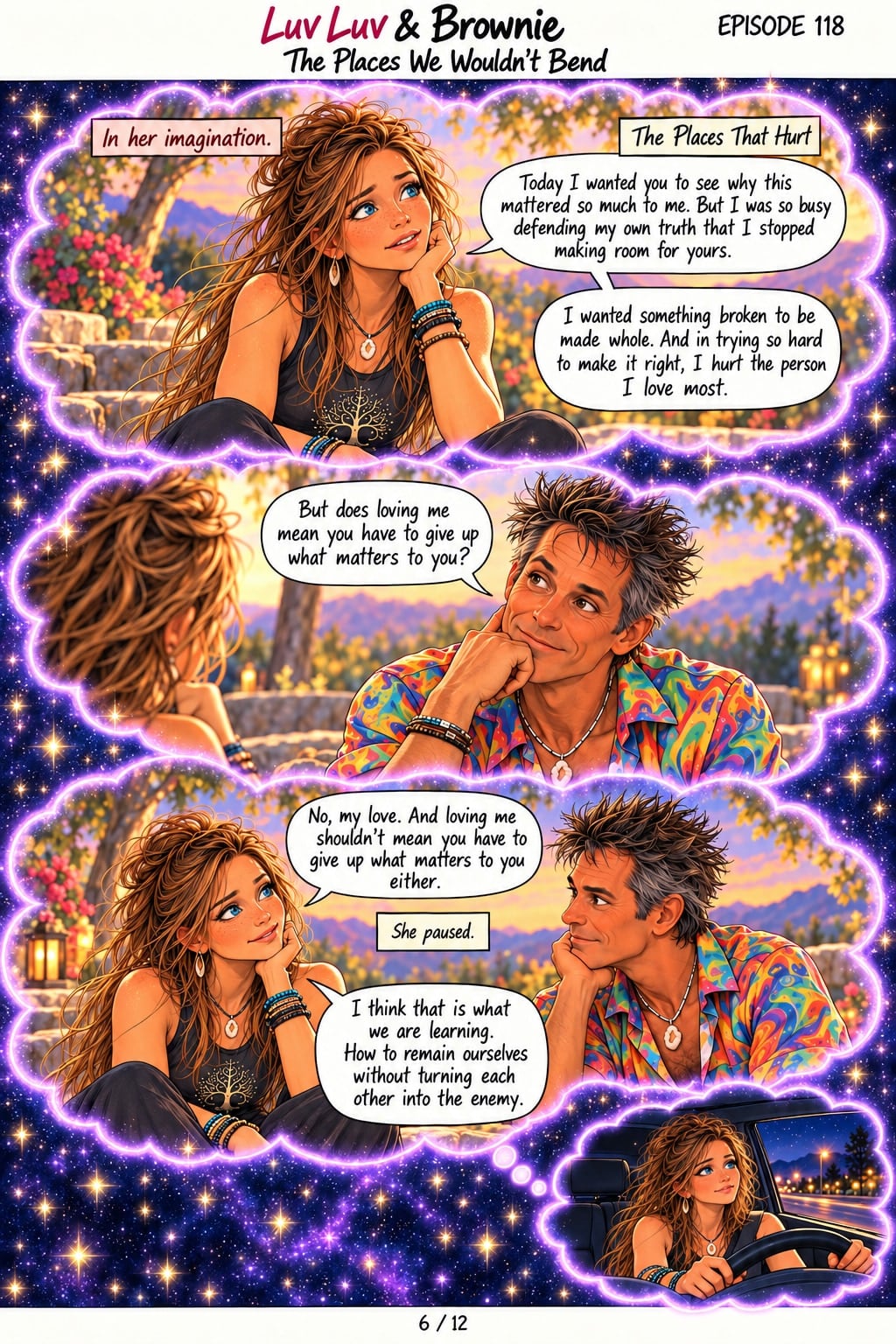 Page 6. In a starry thought cloud labeled "In her imagination" and "The Places That Hurt", Luv Luv and Brownie sit on garden steps at sunset. Panel 1: Luv Luv says, "Today I wanted you to see why this mattered so much to me. But I was so busy defending my own truth that I stopped making room for yours." "I wanted something broken to be made whole. And in trying so hard to make it right, I hurt the person I love most." Panel 2: Brownie, chin on hand, asks, "But does loving me mean you have to give up what matters to you?" Panel 3: Luv Luv answers, "No, my love. And loving me shouldn't mean you have to give up what matters to you either." Caption: "She paused." She adds, "I think that is what we are learning. How to remain ourselves without turning each other into the enemy." An inset shows her driving, smiling softly.